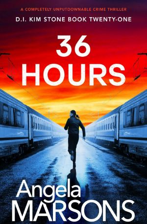 [D.I. Kim Stone 21] • 36 Hours - Detective Kim Stone Series 21 (2024)